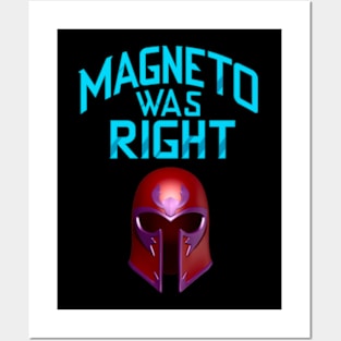 Magneto Was RIGHT Posters and Art